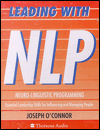 Leading with NLP: Neuro Linguistic Programming/Essential Leadership Skills for Influencing and Managing People